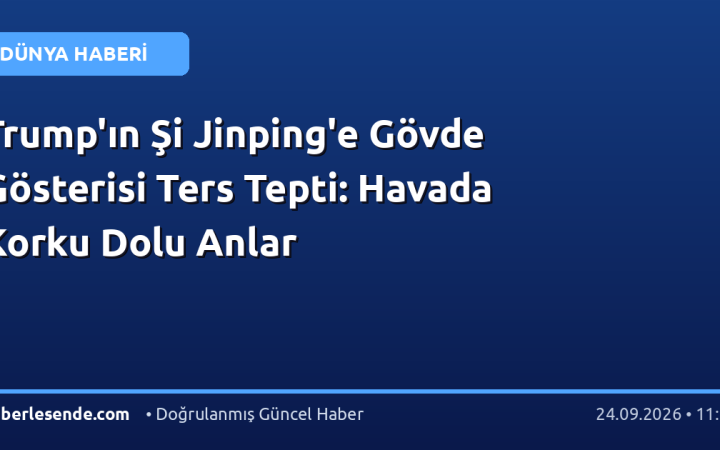 Trump'ın Şi Jinping'e Gövde Gösterisi Ters Tepti: Havada Korku Dolu Anlar