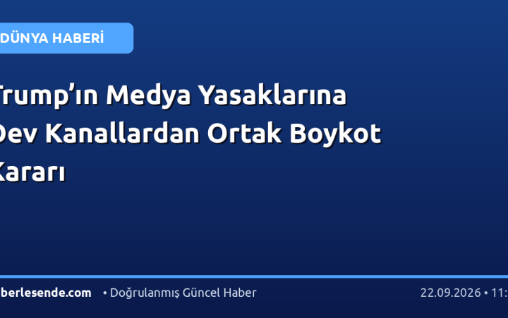 Trump’ın Medya Yasaklarına Dev Kanallardan Ortak Boykot Kararı