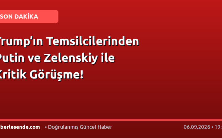 Trump’ın Temsilcilerinden Putin ve Zelenskiy ile Kritik Görüşme!