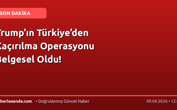 Trump’ın Türkiye’den Kaçırılma Operasyonu Belgesel Oldu!