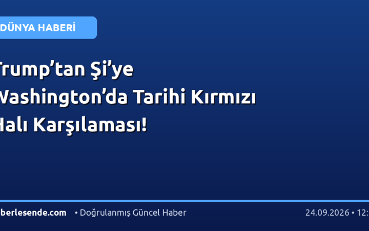 Trump’tan Şi’ye Washington’da Tarihi Kırmızı Halı Karşılaması!