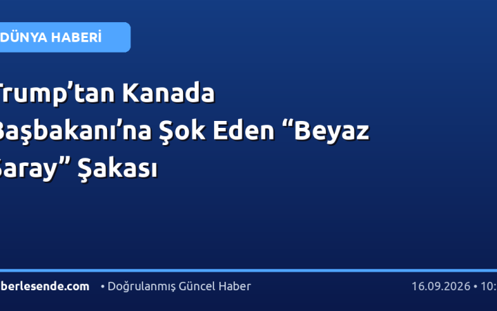 Trump’tan Kanada Başbakanı’na Şok Eden “Beyaz Saray” Şakası