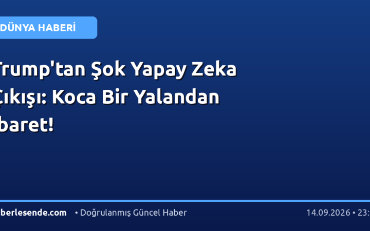 Trump'tan Şok Yapay Zeka Çıkışı: Koca Bir Yalandan İbaret!