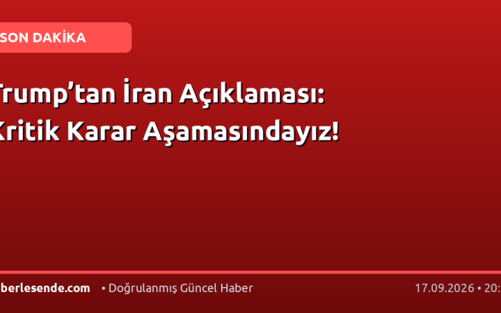 Trump’tan İran Açıklaması: Kritik Karar Aşamasındayız!