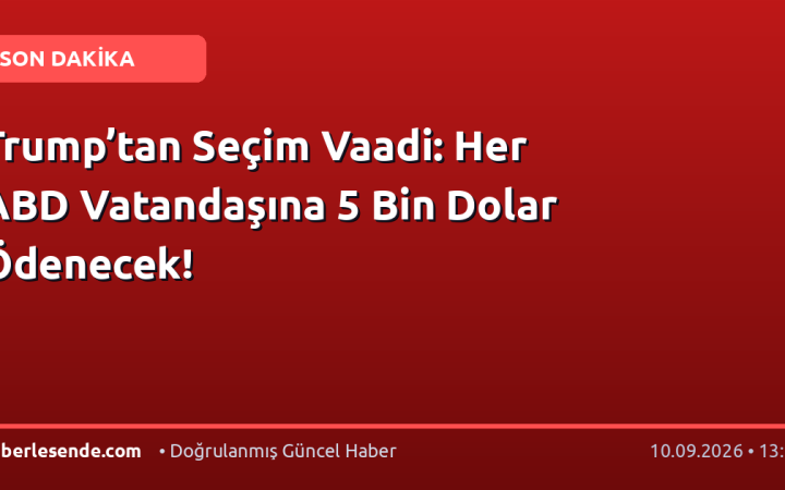 Trump’tan Seçim Vaadi: Her ABD Vatandaşına 5 Bin Dolar Ödenecek!