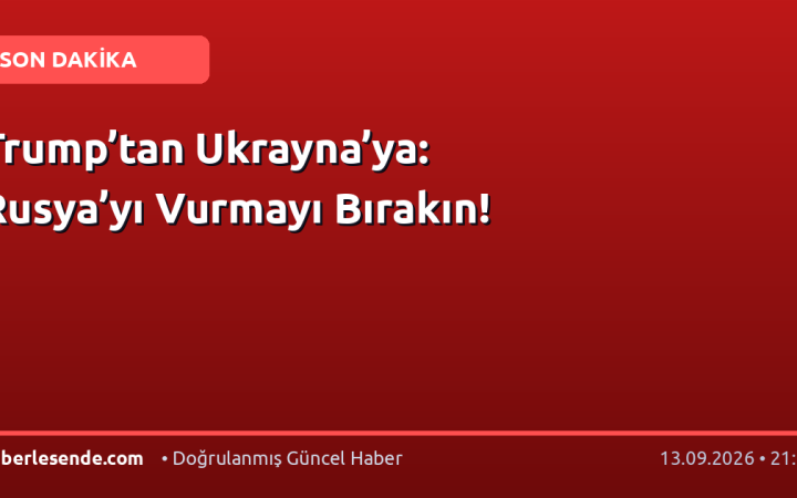 Trump’tan Ukrayna’ya: Rusya’yı Vurmayı Bırakın!