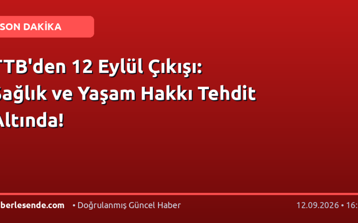 TTB'den 12 Eylül Çıkışı: Sağlık ve Yaşam Hakkı Tehdit Altında!