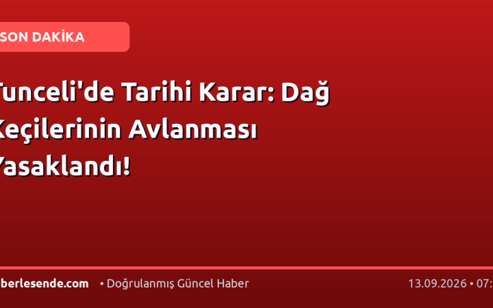 Tunceli'de Tarihi Karar: Dağ Keçilerinin Avlanması Yasaklandı!