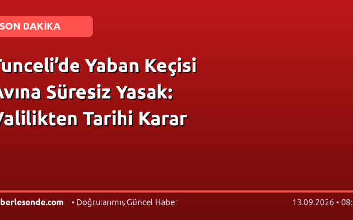 Tunceli’de Yaban Keçisi Avına Süresiz Yasak: Valilikten Tarihi Karar