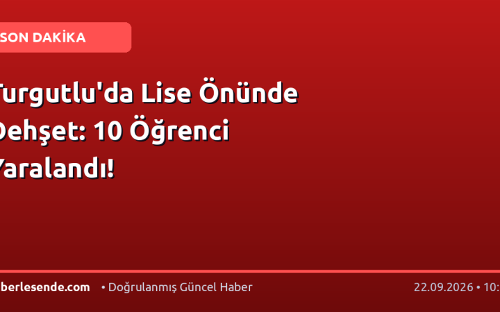 Turgutlu'da Lise Önünde Dehşet: 10 Öğrenci Yaralandı!