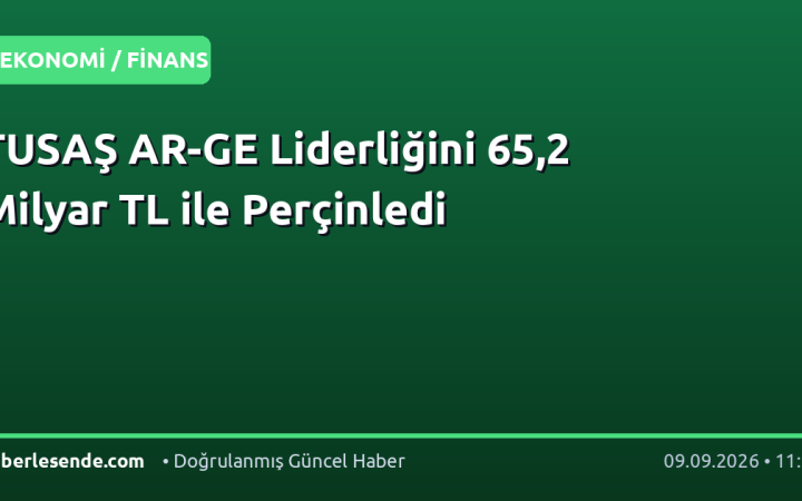 TUSAŞ AR-GE Liderliğini 65,2 Milyar TL ile Perçinledi