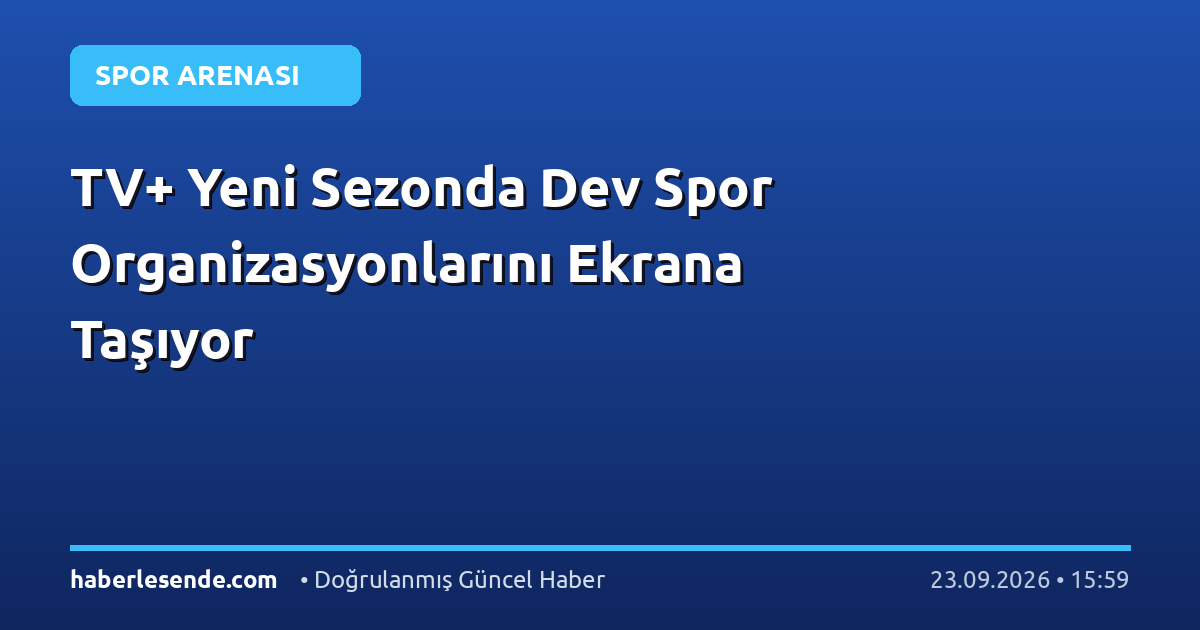TV+ Yeni Sezonda Dev Spor Organizasyonlarını Ekrana Taşıyor