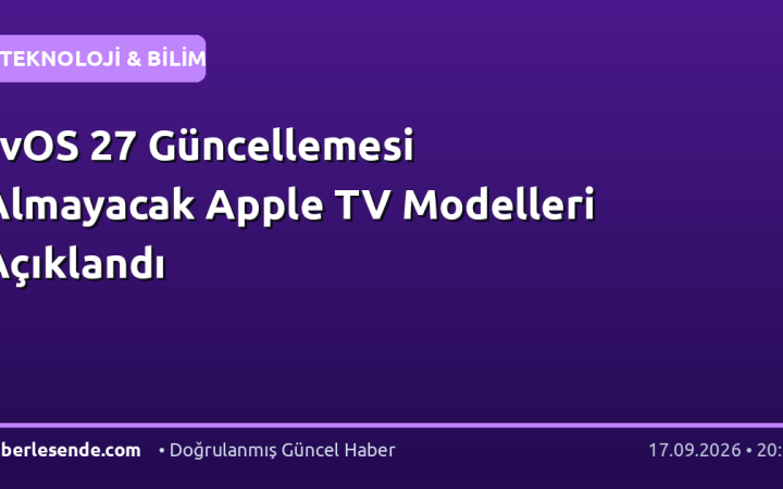 tvOS 27 Güncellemesi Almayacak Apple TV Modelleri Açıklandı