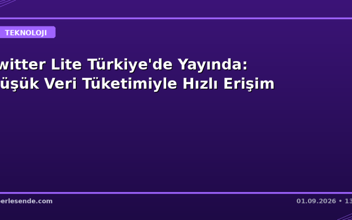 Twitter Lite Türkiye'de Yayında: Düşük Veri Tüketimiyle Hızlı Erişim