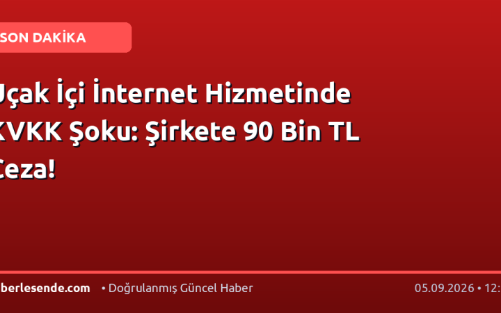 Uçak İçi İnternet Hizmetinde KVKK Şoku: Şirkete 90 Bin TL Ceza!