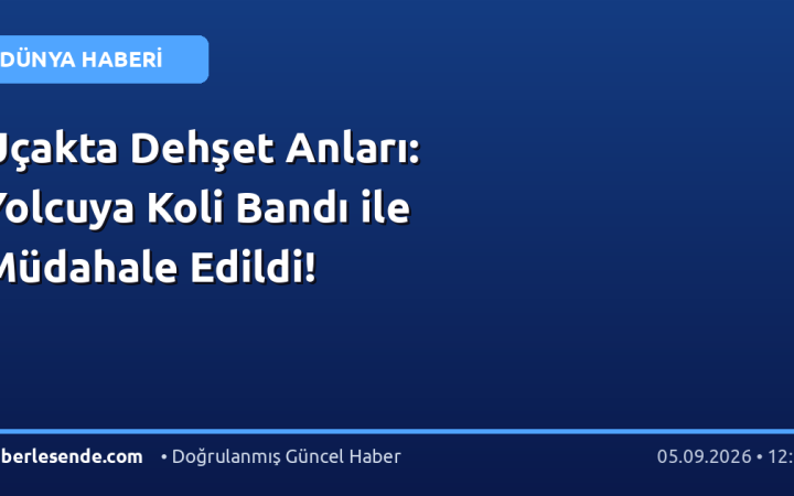 Uçakta Dehşet Anları: Yolcuya Koli Bandı ile Müdahale Edildi!