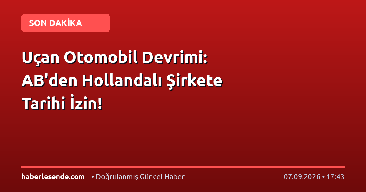 Uçan Otomobil Devrimi: AB'den Hollandalı Şirkete Tarihi İzin!