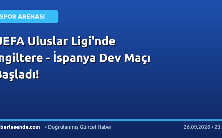 UEFA Uluslar Ligi'nde İngiltere - İspanya Dev Maçı Başladı!