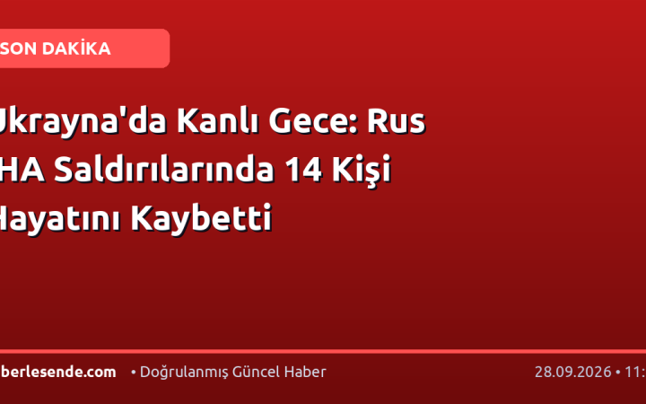 Ukrayna'da Kanlı Gece: Rus İHA Saldırılarında 14 Kişi Hayatını Kaybetti