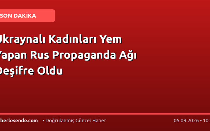 Ukraynalı Kadınları Yem Yapan Rus Propaganda Ağı Deşifre Oldu