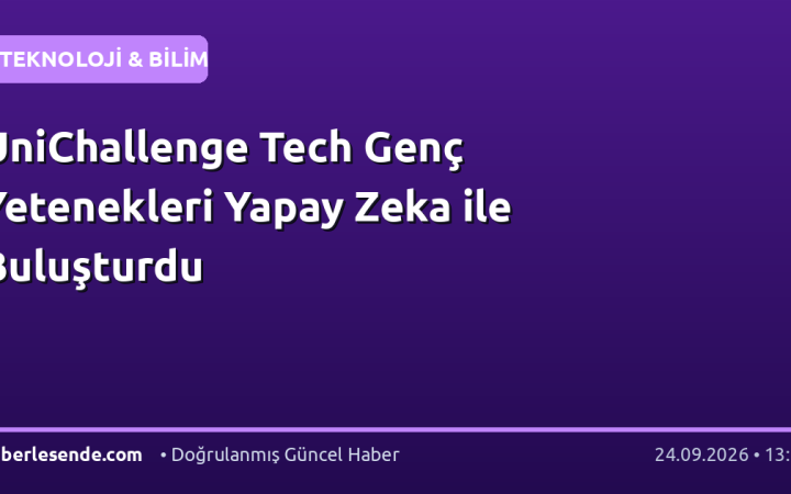 UniChallenge Tech Genç Yetenekleri Yapay Zeka ile Buluşturdu