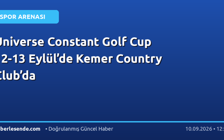 Universe Constant Golf Cup 12-13 Eylül’de Kemer Country Club’da