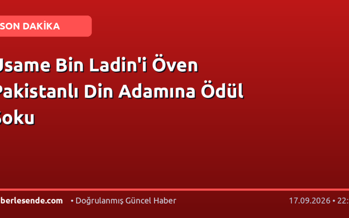 Usame Bin Ladin'i Öven Pakistanlı Din Adamına Ödül Şoku