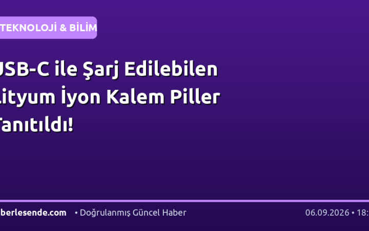 USB-C ile Şarj Edilebilen Lityum İyon Kalem Piller Tanıtıldı!