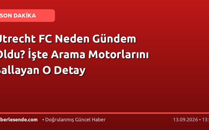 Utrecht FC Neden Gündem Oldu? İşte Arama Motorlarını Sallayan O Detay