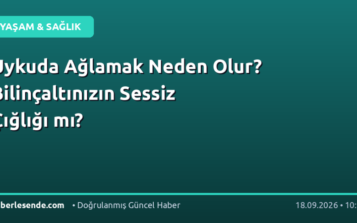 Uykuda Ağlamak Neden Olur? Bilinçaltınızın Sessiz Çığlığı mı?