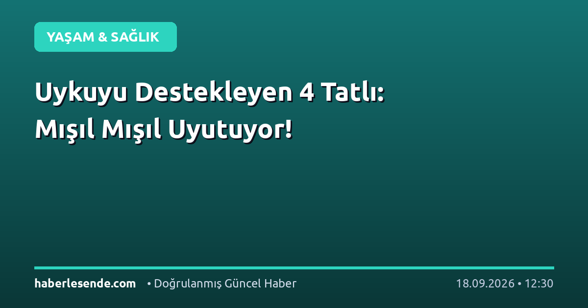 Uykuyu Destekleyen 4 Tatlı: Mışıl Mışıl Uyutuyor!