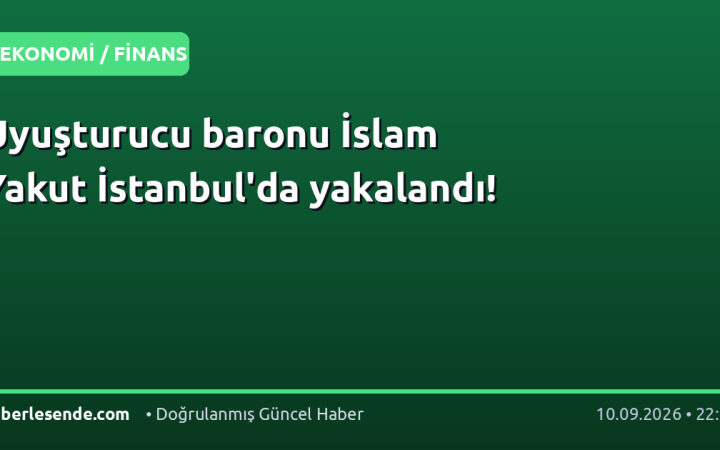 Uyuşturucu baronu İslam Yakut İstanbul'da yakalandı!