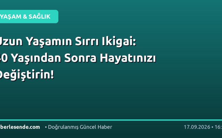 Uzun Yaşamın Sırrı Ikigai: 40 Yaşından Sonra Hayatınızı Değiştirin!