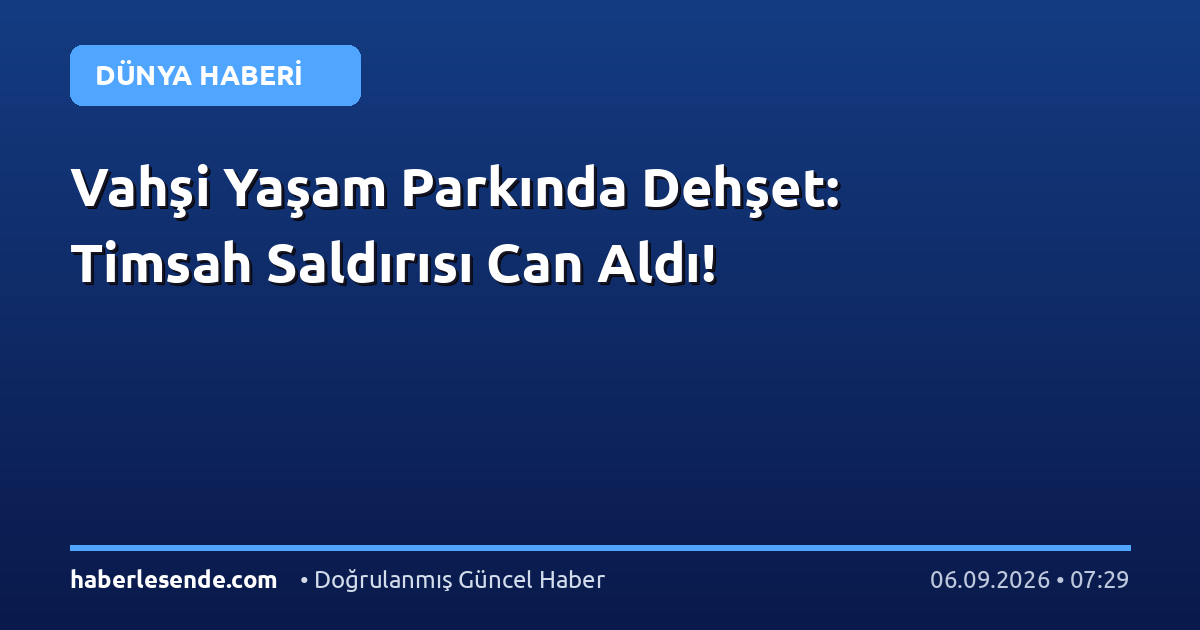 Vahşi Yaşam Parkında Dehşet: Timsah Saldırısı Can Aldı!
