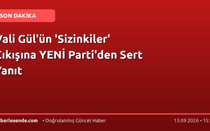 Vali Gül'ün 'Sizinkiler' Çıkışına YENİ Parti'den Sert Yanıt