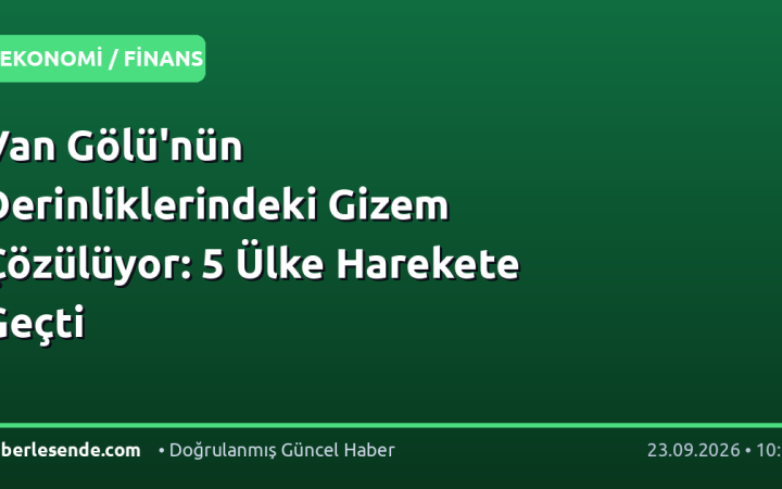 Van Gölü'nün Derinliklerindeki Gizem Çözülüyor: 5 Ülke Harekete Geçti