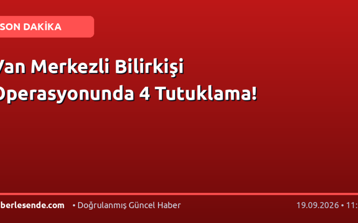 Van Merkezli Bilirkişi Operasyonunda 4 Tutuklama!