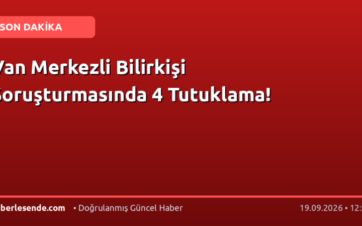 Van Merkezli Bilirkişi Soruşturmasında 4 Tutuklama!
