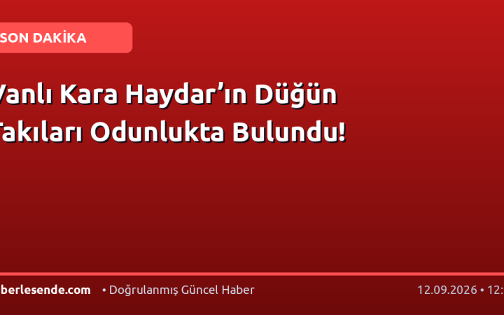 Vanlı Kara Haydar’ın Düğün Takıları Odunlukta Bulundu!