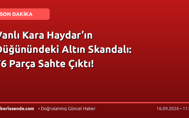 Vanlı Kara Haydar’ın Düğünündeki Altın Skandalı: 76 Parça Sahte Çıktı!