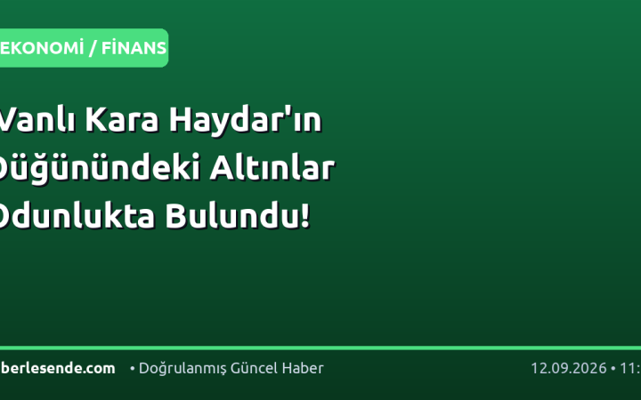 'Vanlı Kara Haydar'ın Düğünündeki Altınlar Odunlukta Bulundu!