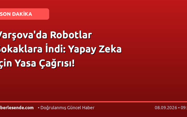 Varşova'da Robotlar Sokaklara İndi: Yapay Zeka İçin Yasa Çağrısı!