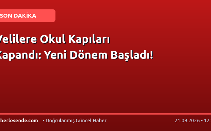 Velilere Okul Kapıları Kapandı: Yeni Dönem Başladı!