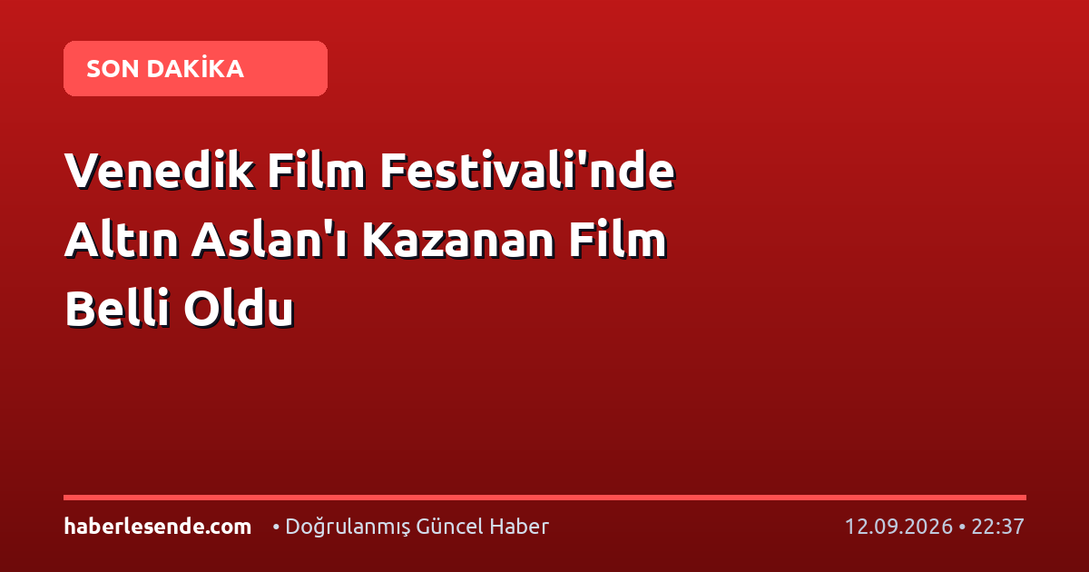 Venedik Film Festivali'nde Altın Aslan'ı Kazanan Film Belli Oldu
