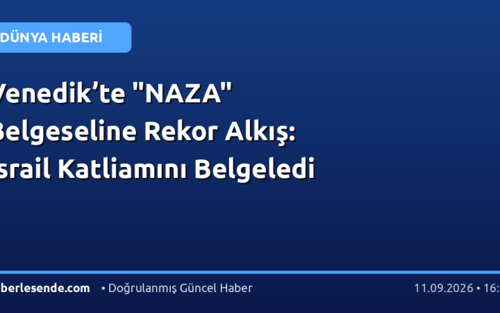 Venedik’te "NAZA" Belgeseline Rekor Alkış: İsrail Katliamını Belgeledi