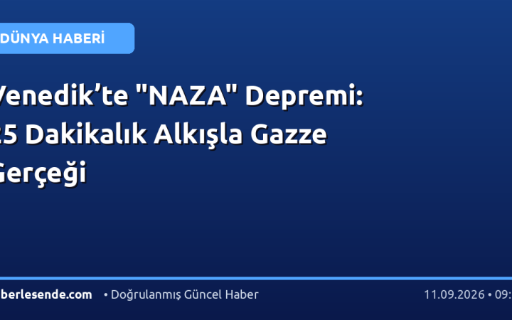 Venedik’te "NAZA" Depremi: 25 Dakikalık Alkışla Gazze Gerçeği