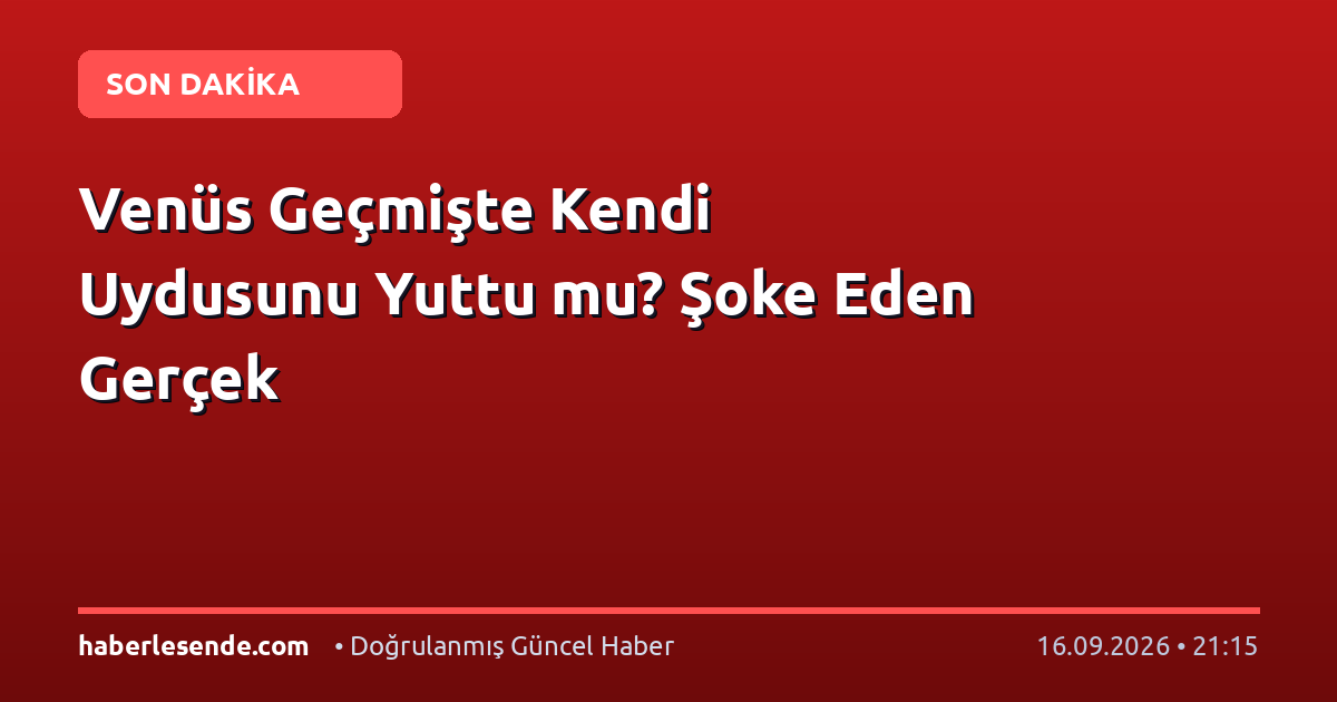 Venüs Geçmişte Kendi Uydusunu Yuttu mu? Şoke Eden Gerçek
