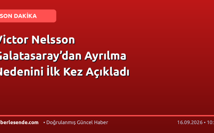 Victor Nelsson Galatasaray’dan Ayrılma Nedenini İlk Kez Açıkladı