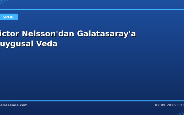 Victor Nelsson'dan Galatasaray'a Duygusal Veda