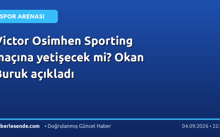 Victor Osimhen Sporting maçına yetişecek mi? Okan Buruk açıkladı